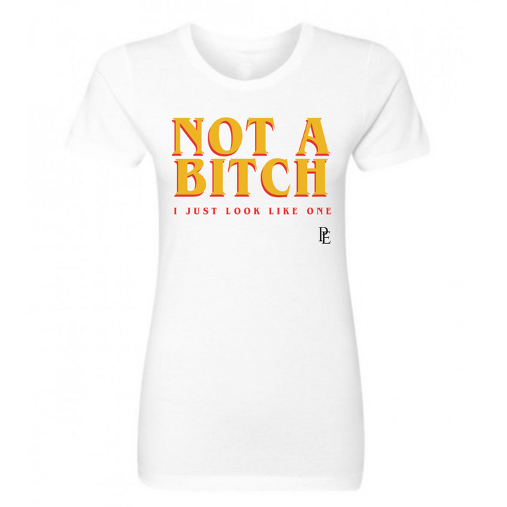 NOT A BITCH - PREMIUM WOMEN'S S/S TEE - WHITE
